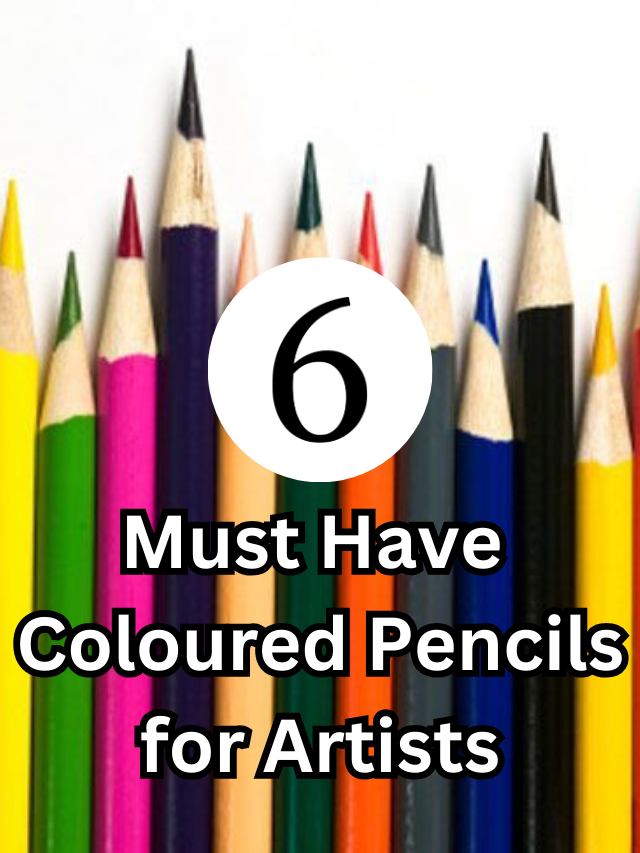 Top 6 Coloured Pencils for Artist